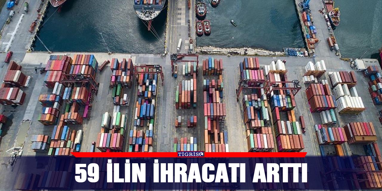 59 ilin ihracatı arttı