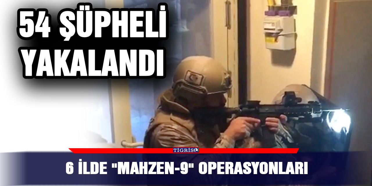VİDEO - 6 ilde "Mahzen-9" operasyonları