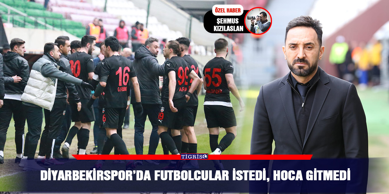 Diyarbekirspor’da futbolcular istedi, hoca gitmedi