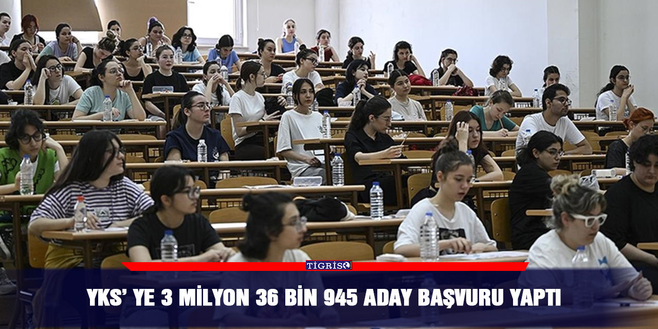 YKS’ ye 3 milyon 36 bin 945 aday başvuru yaptı