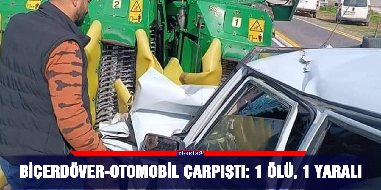 Biçerdöver-otomobil çarpıştı: 1 ölü, 1 yaralı