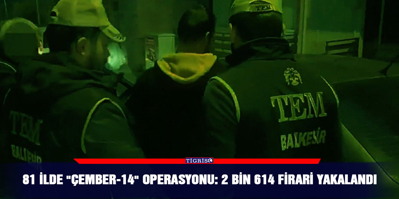 VİDEO-81 ilde "Çember-14" operasyonu