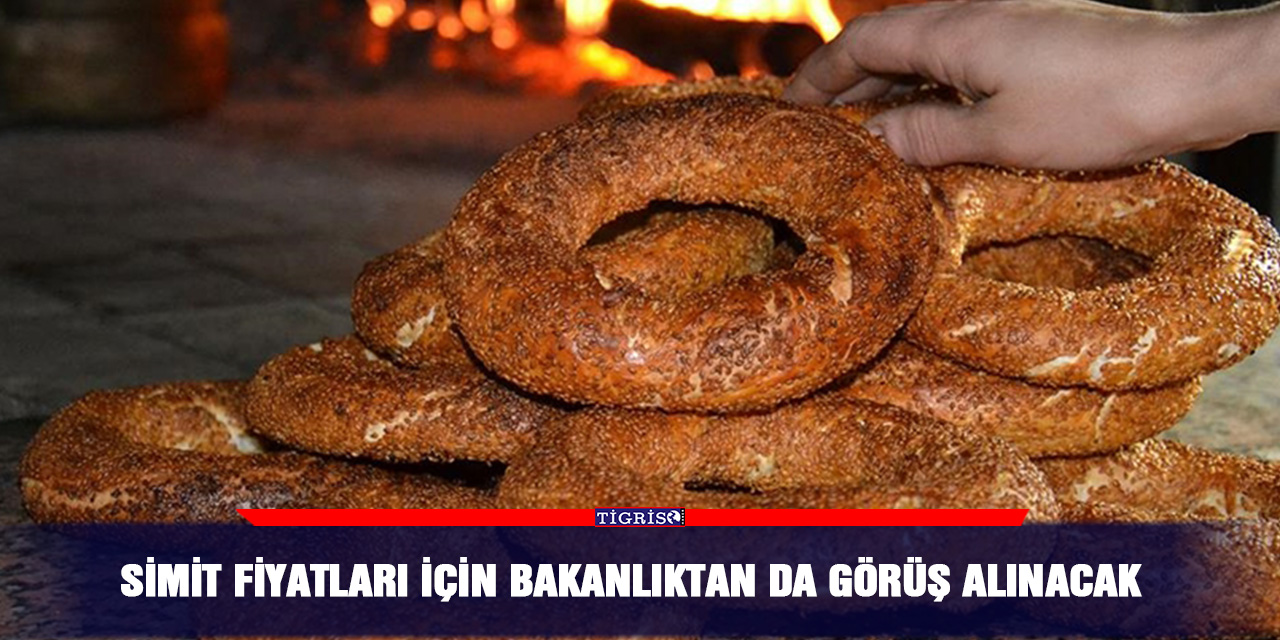 Simit fiyatları için bakanlıktan da görüş alınacak