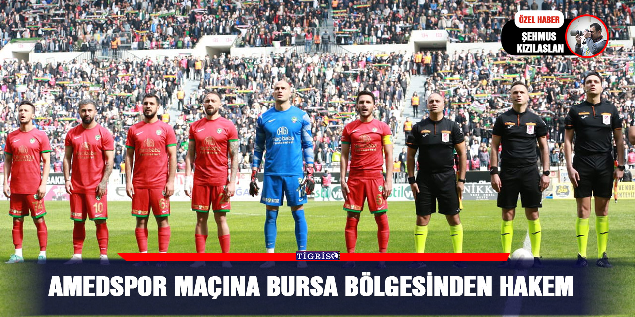 Amedspor maçına Bursa bölgesinden hakem