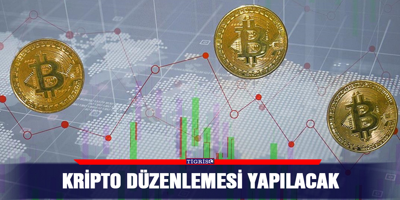 Kripto düzenlemesi yapılacak