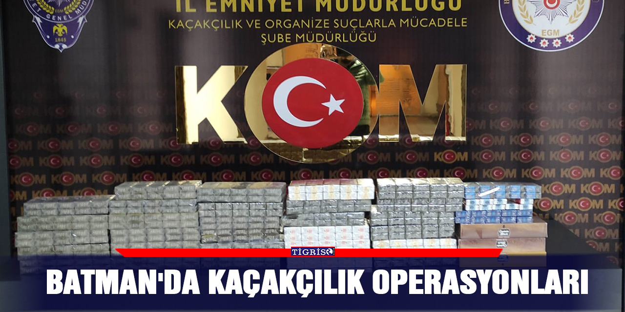 Batman'da kaçakçılık operasyonları
