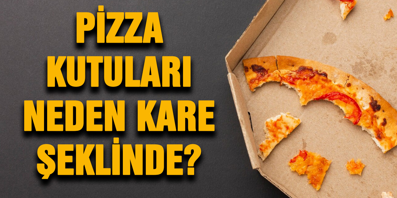 Pizza Kutuları Neden Kare Şeklinde?
