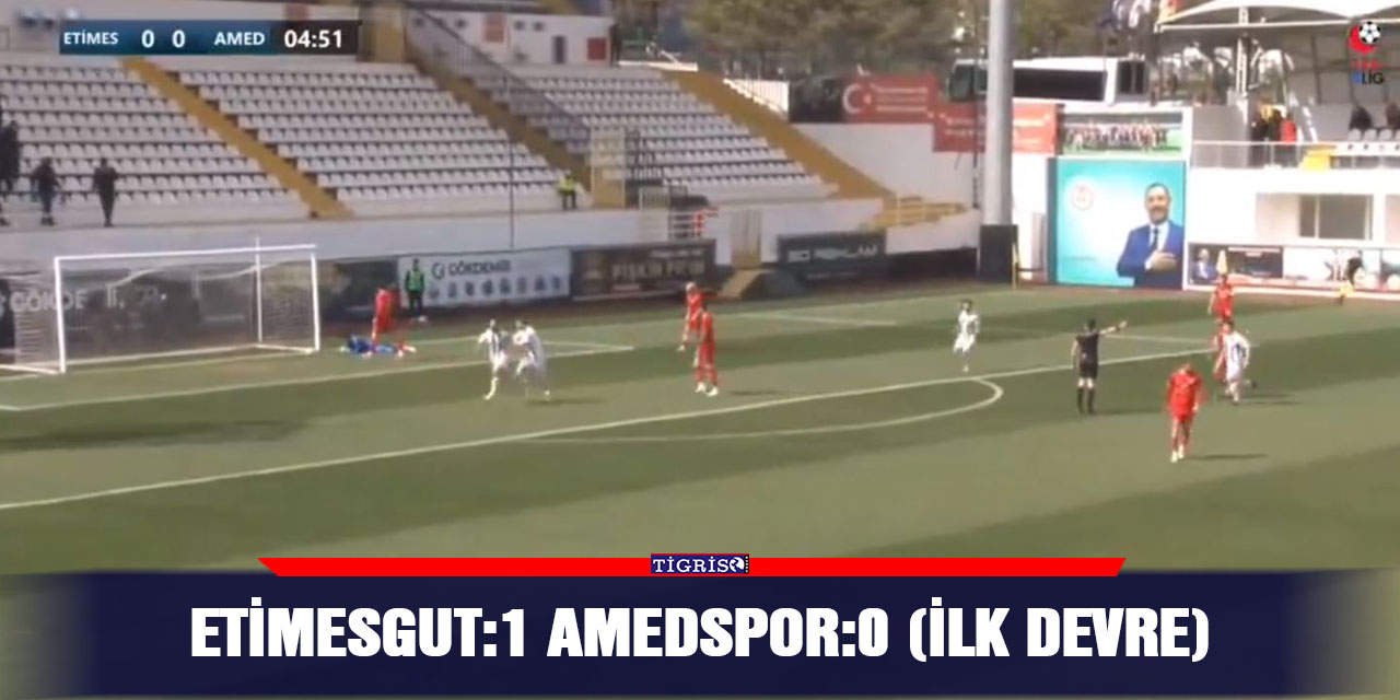 Etimesgut:1 Amedspor:0 (İlk devre)