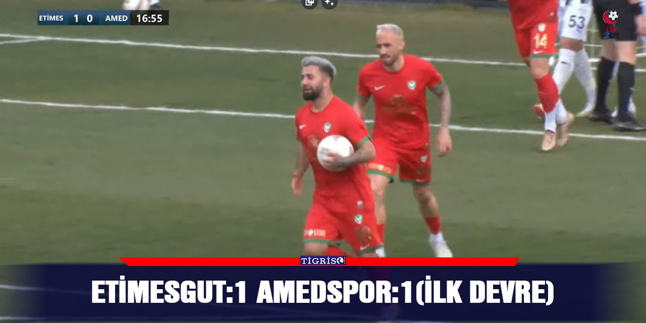 Etimesgut: 1 Amedspor: 1 (ilk devre)
