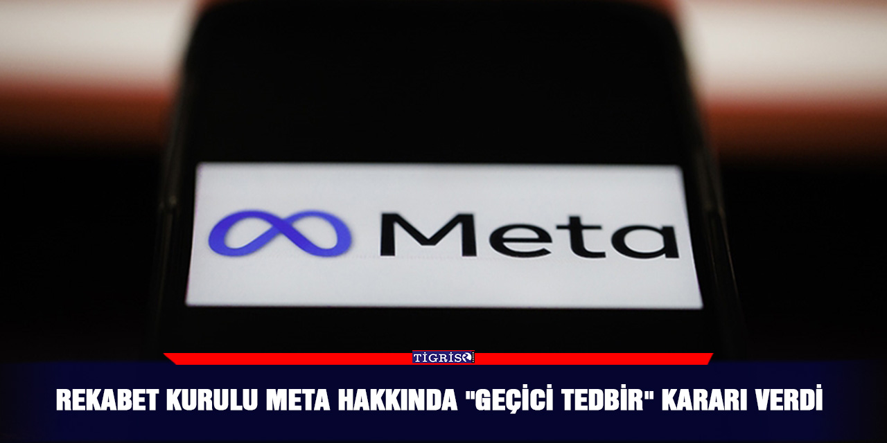 Rekabet Kurulu META hakkında "geçici tedbir" kararı verdi