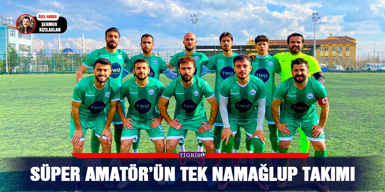 Süper Amatör’ün tek Namağlup takımı