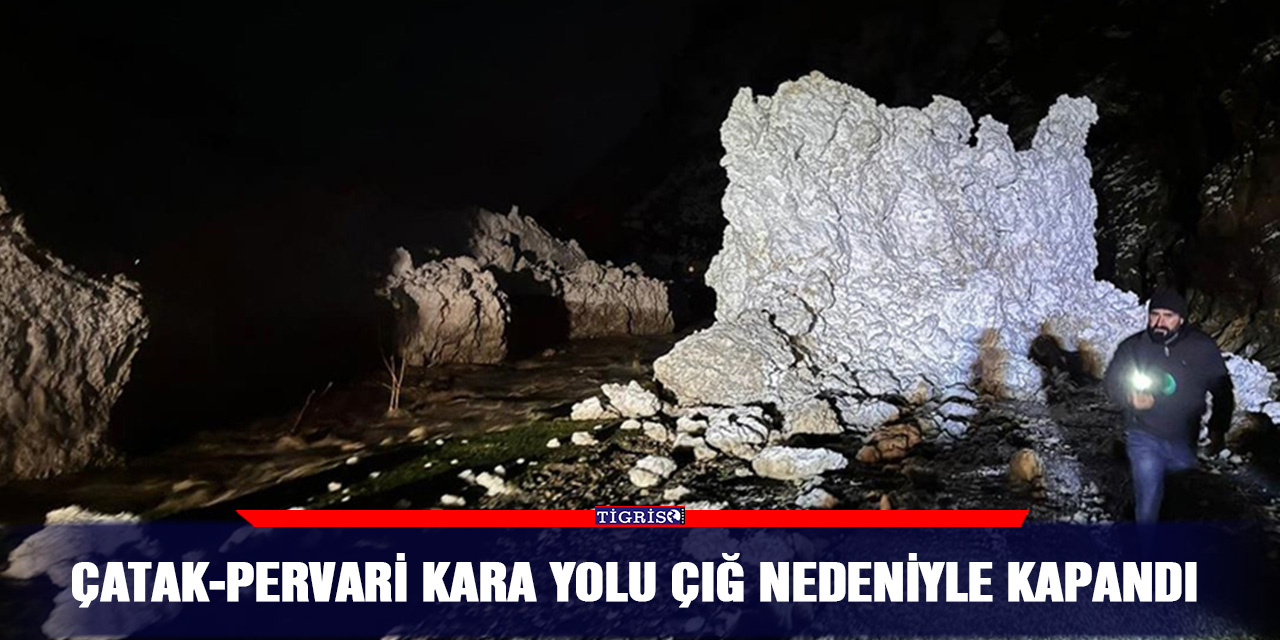 Çatak-Pervari kara yolu çığ nedeniyle kapandı