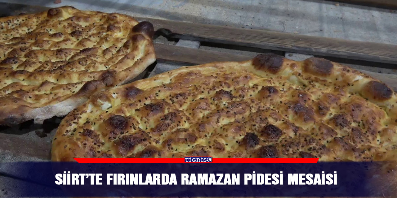 Siirt’te fırınlarda Ramazan pidesi mesaisi