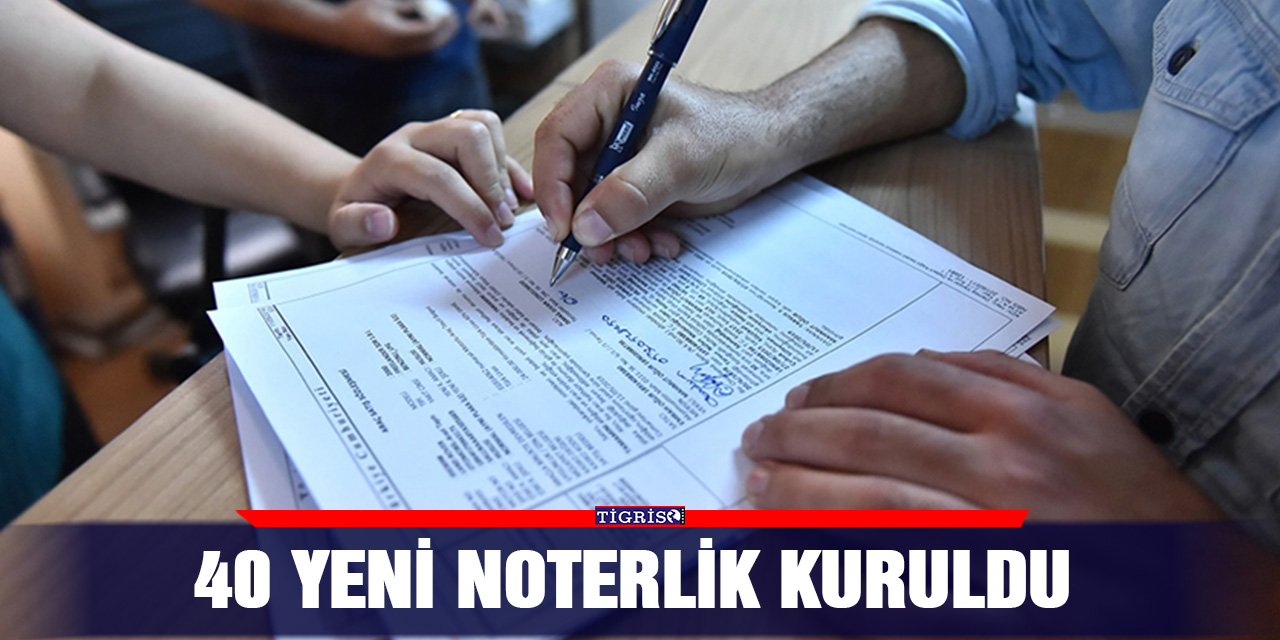 40 yeni noterlik kuruldu