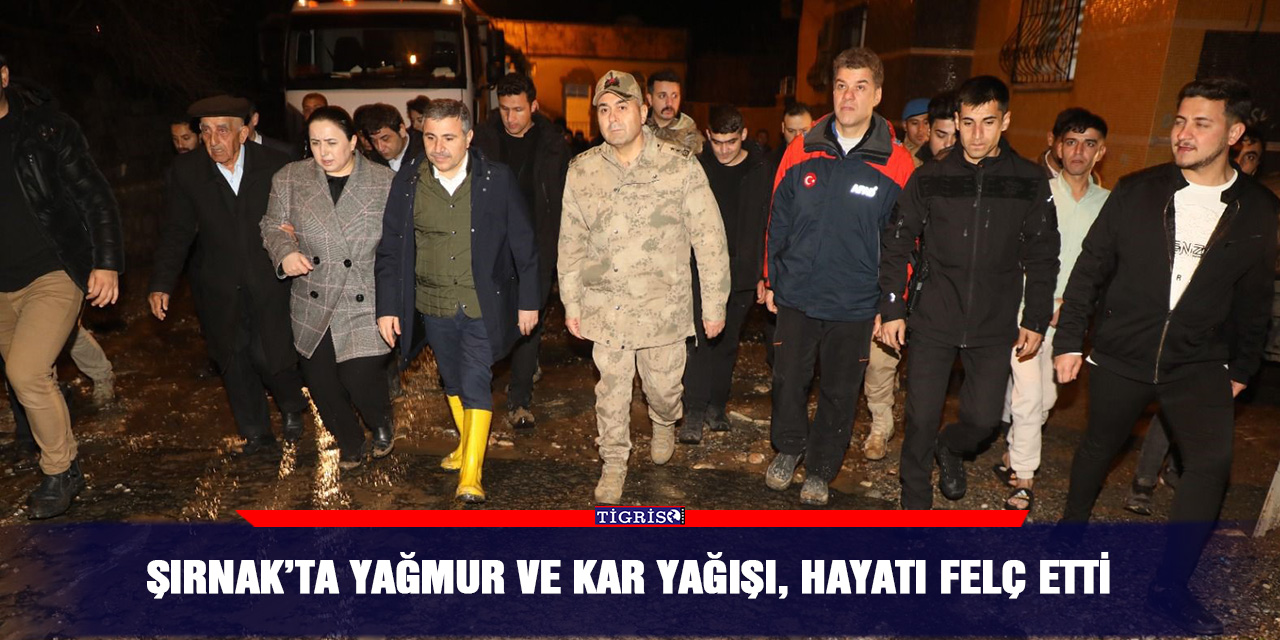 Şırnak'ta yağmur ve kar yağışı, hayatı felç etti