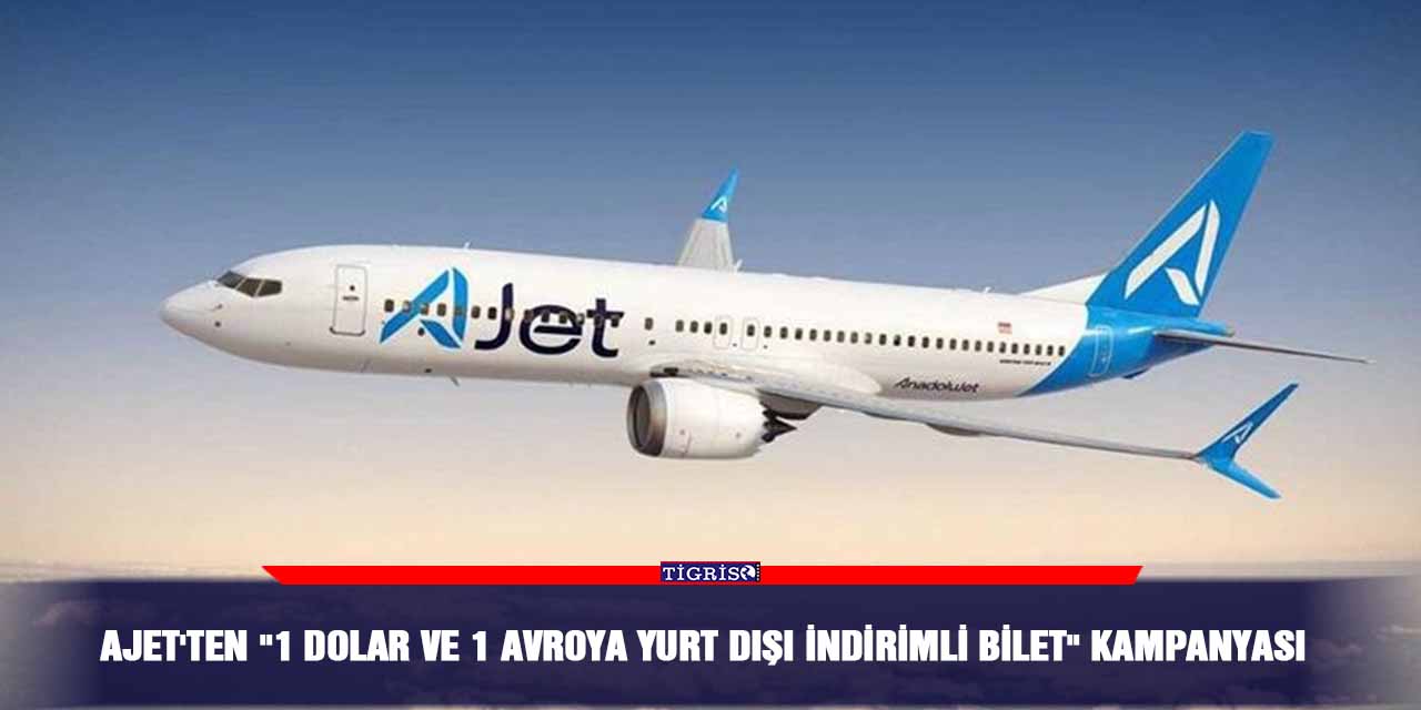 AJet'ten "1 dolar ve 1 avroya yurt dışı indirimli bilet" kampanyası