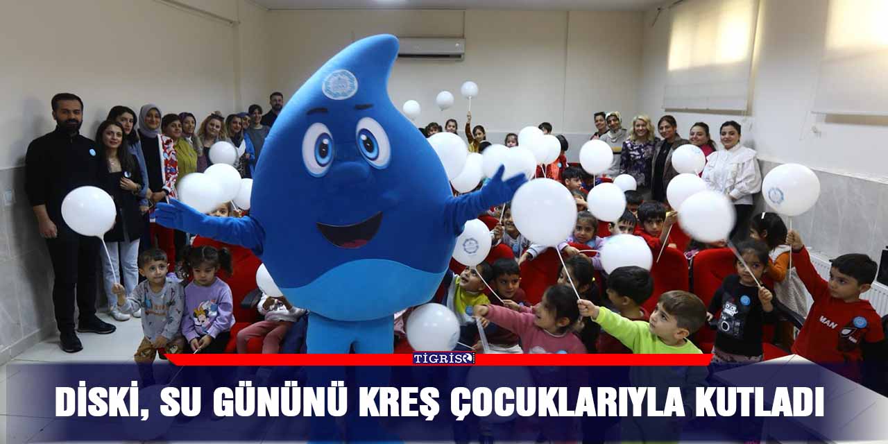 DİSKİ, su gününü kreş çocuklarıyla kutladı