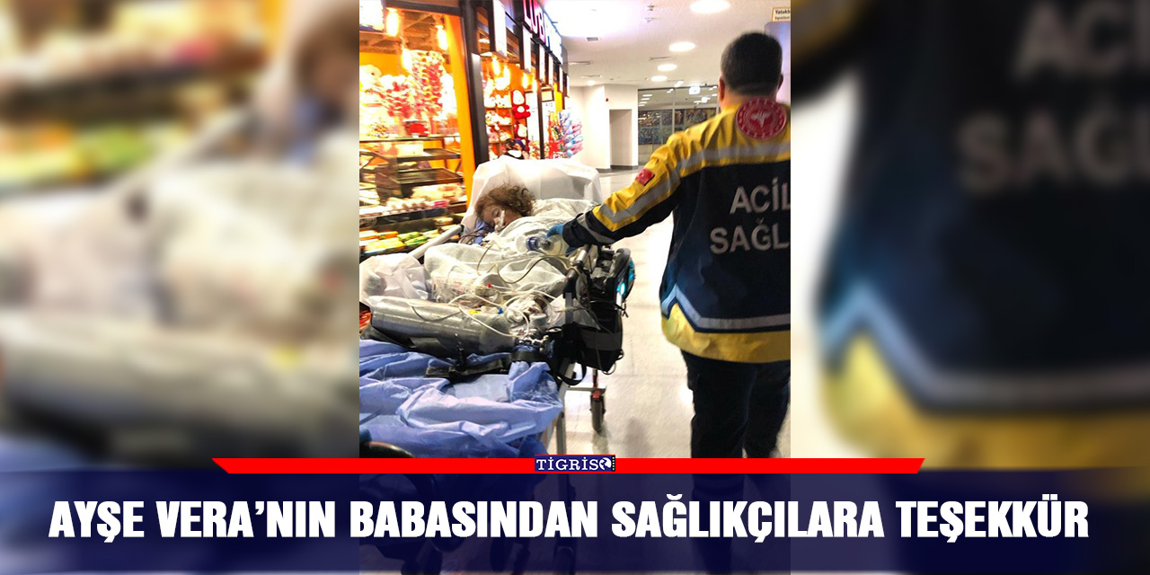 Ayşe Vera’nın babasından sağlıkçılara teşekkür