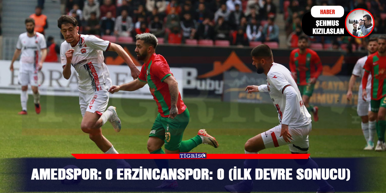 Amedspor: 0 Erzincanspor: 0 (İlk devre sonucu)
