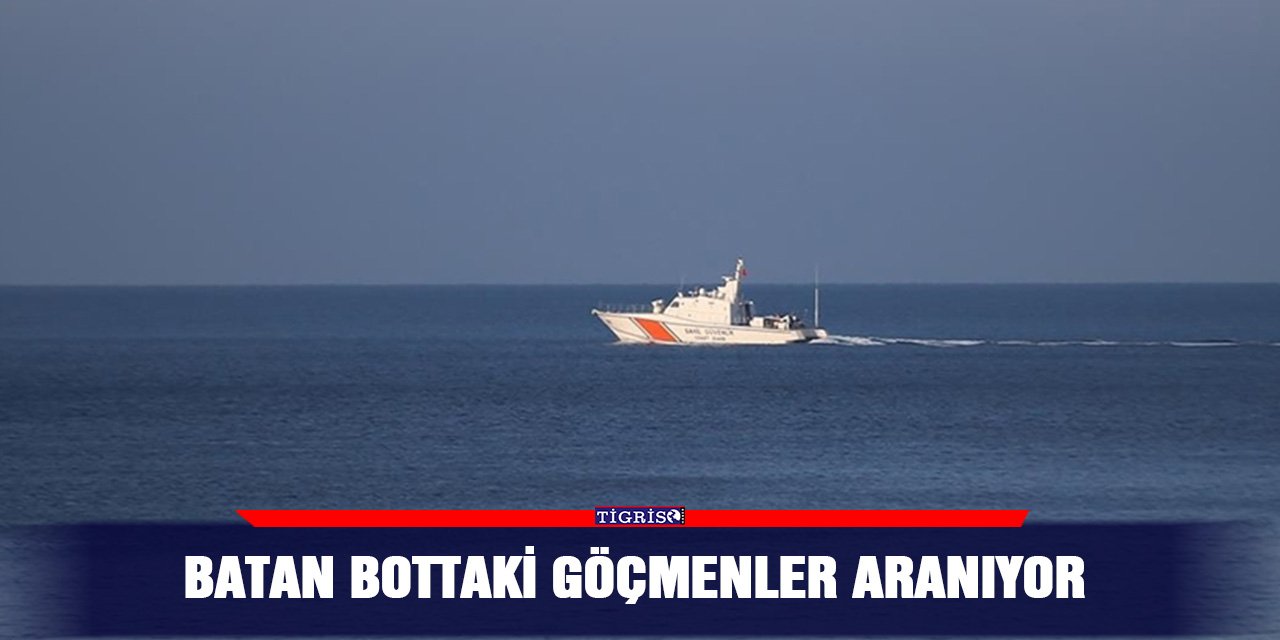 Batan bottaki göçmenler aranıyor