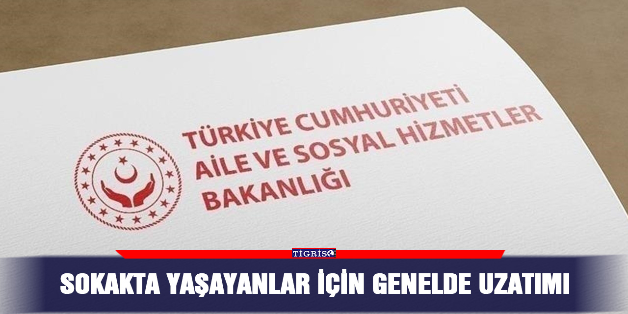 Sokakta yaşayanlar için genelde uzatımı