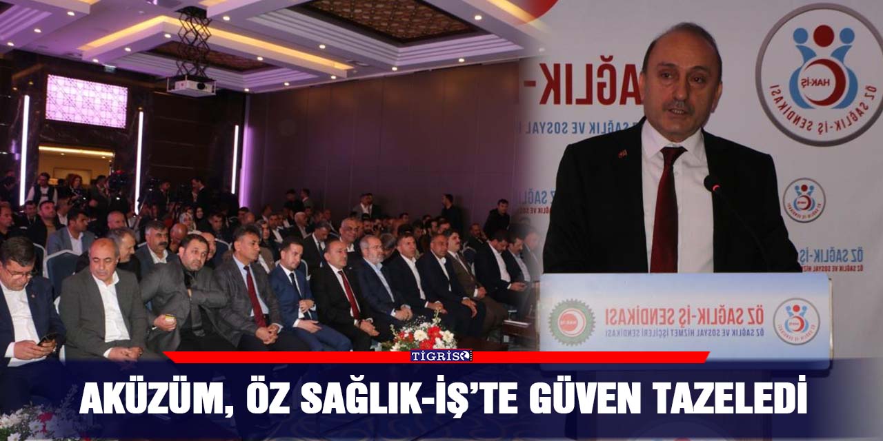 Aküzüm, Öz Sağlık-İş’te güven tazeledi