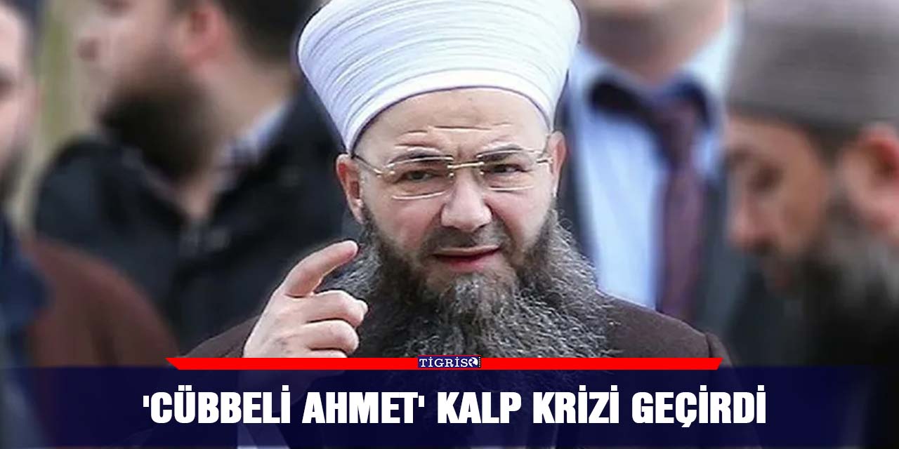 'Cübbeli Ahmet' kalp krizi geçirdi