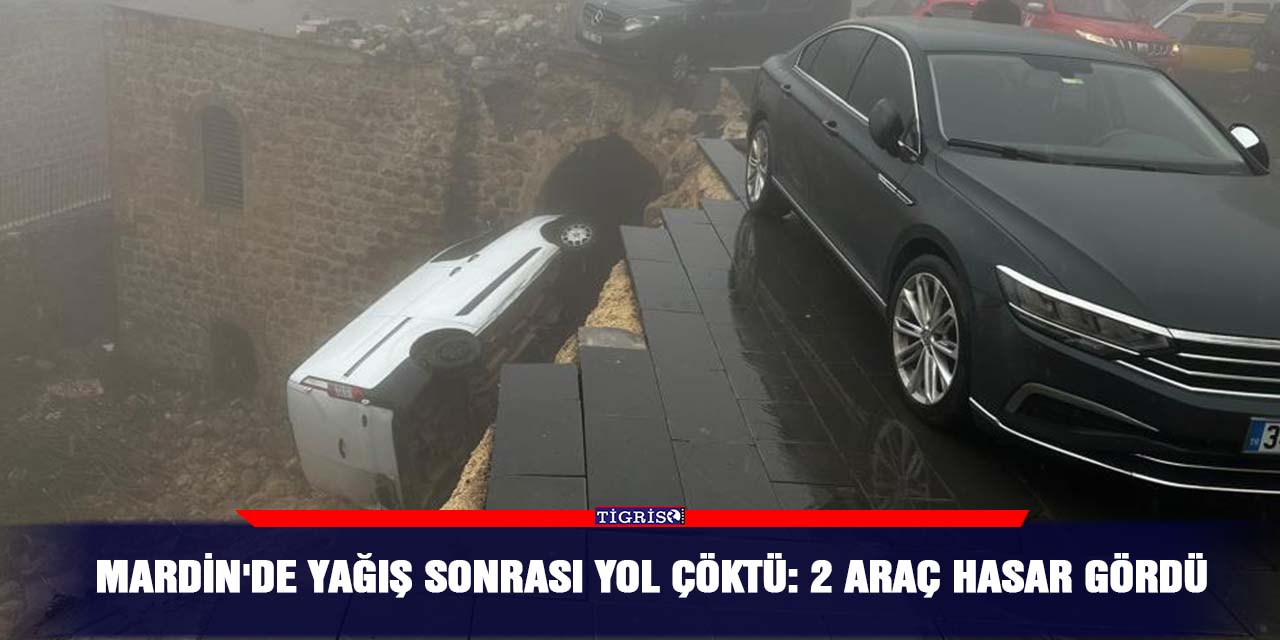 Mardin'de yağış sonrası yol çöktü: 2 araç hasar gördü