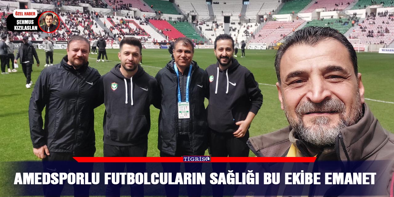 Amedsporlu futbolcuların sağlığı bu ekibe emanet