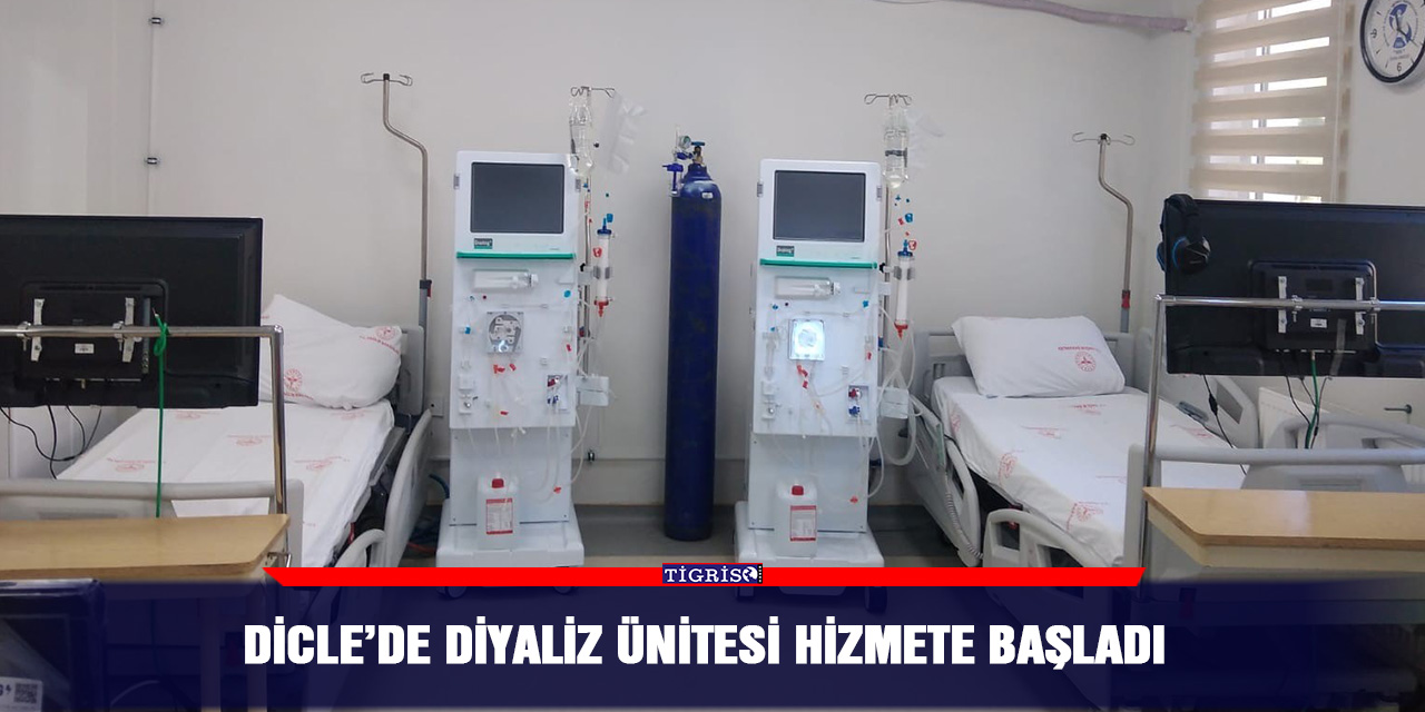 Dicle’de Diyaliz Ünitesi hizmete başladı