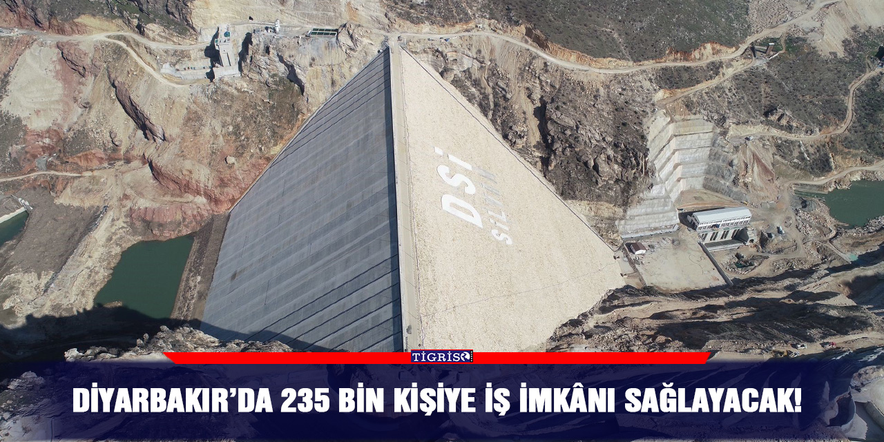 Diyarbakır’da 235 bin kişiye iş imkânı sağlayacak!