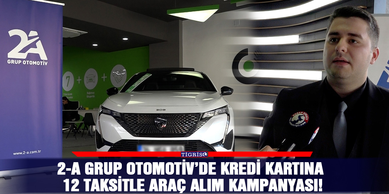 VİDEO - 2-A grup Otomotiv’de kredi kartına 12 taksitle araç alım kampanyası!