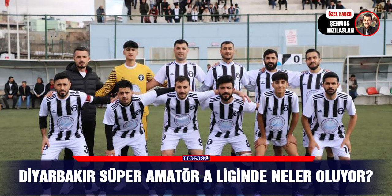 Diyarbakır Süper Amatör A Liginde neler oluyor?