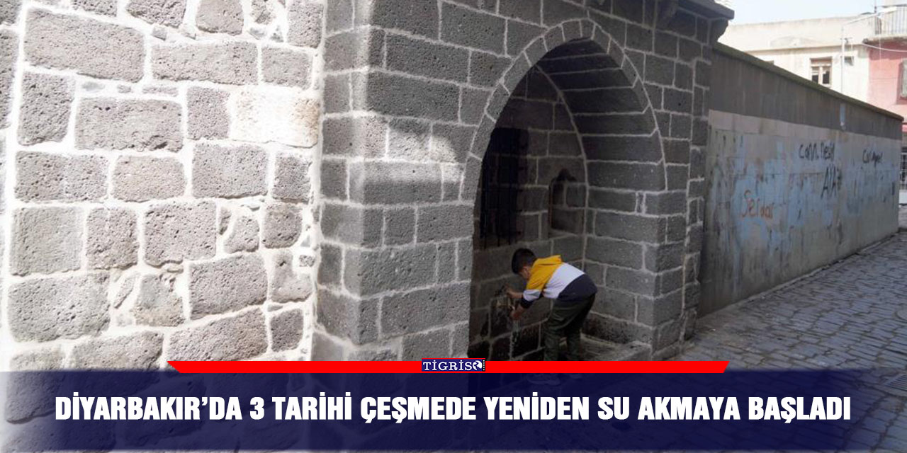 Diyarbakır’da 3 tarihi çeşmede yeniden su akmaya başladı