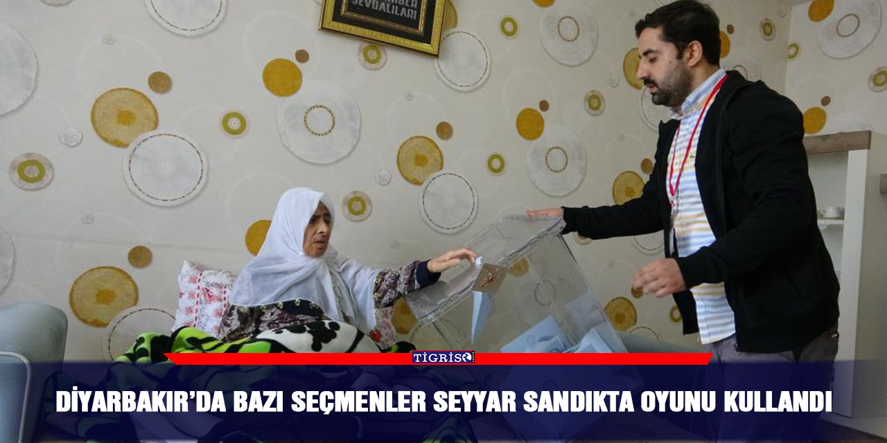 Diyarbakır’da bazı seçmenler seyyar sandıkta oyunu kullandı