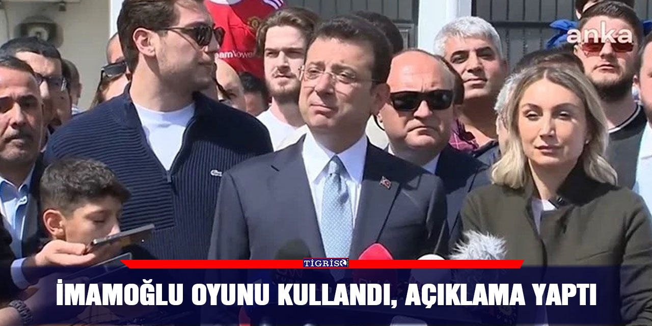 İmamoğlu oyunu kullandı, açıklama yaptı