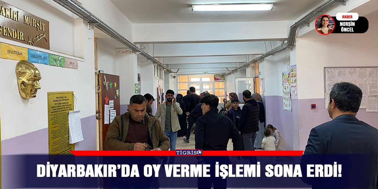 Diyarbakır’da oy verme işlemi sona erdi!