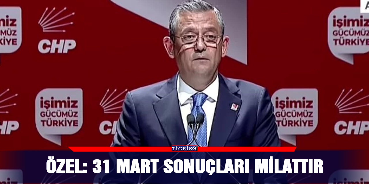 Özel: 31 Mart sonuçları milattır
