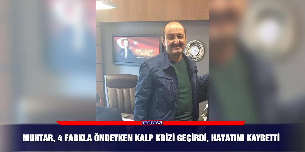 Muhtar, 4 farkla öndeyken kalp krizi geçirdi, hayatını kaybetti
