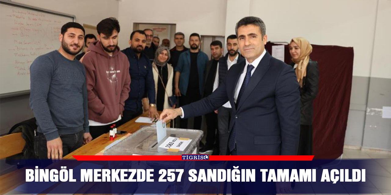 Bingöl merkezde 257 sandığın tamamı açıldı