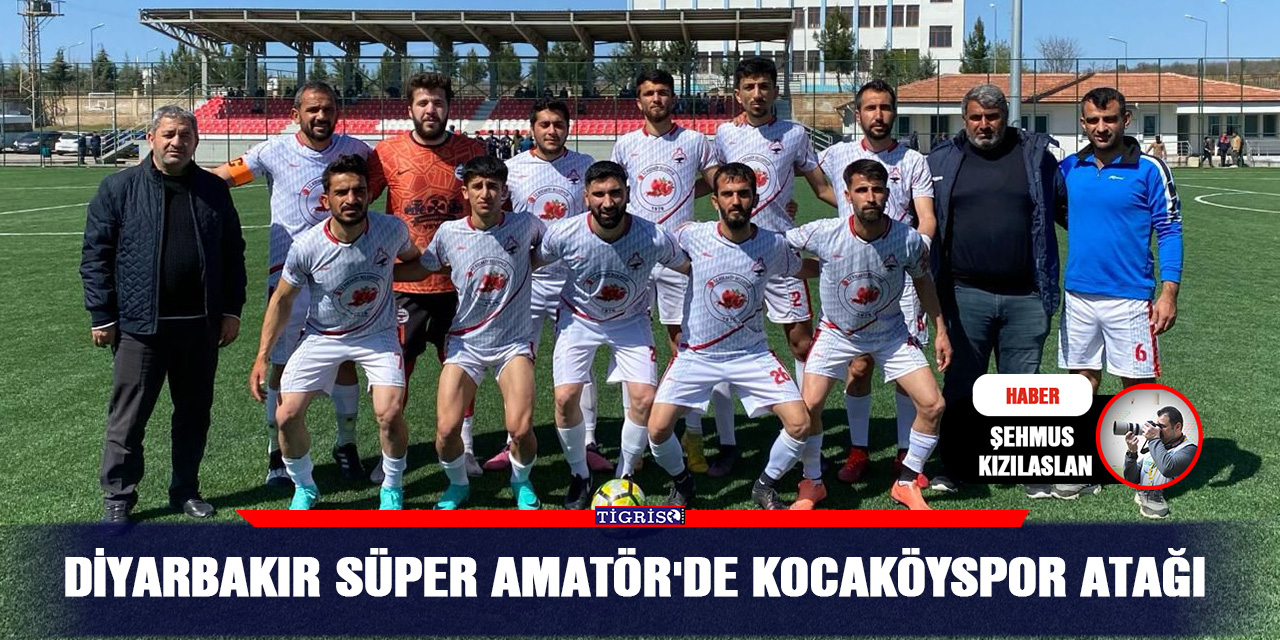 Diyarbakır Süper Amatör'de Kocaköyspor atağı