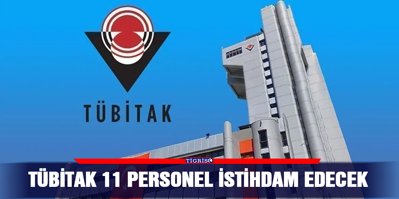 TÜBİTAK 11 personel istihdam edecek
