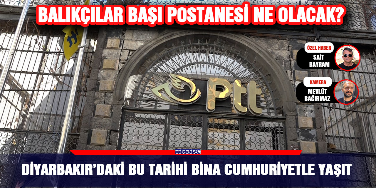 VİDEO - Diyarbakır’daki bu tarihi bina Cumhuriyetle yaşıt