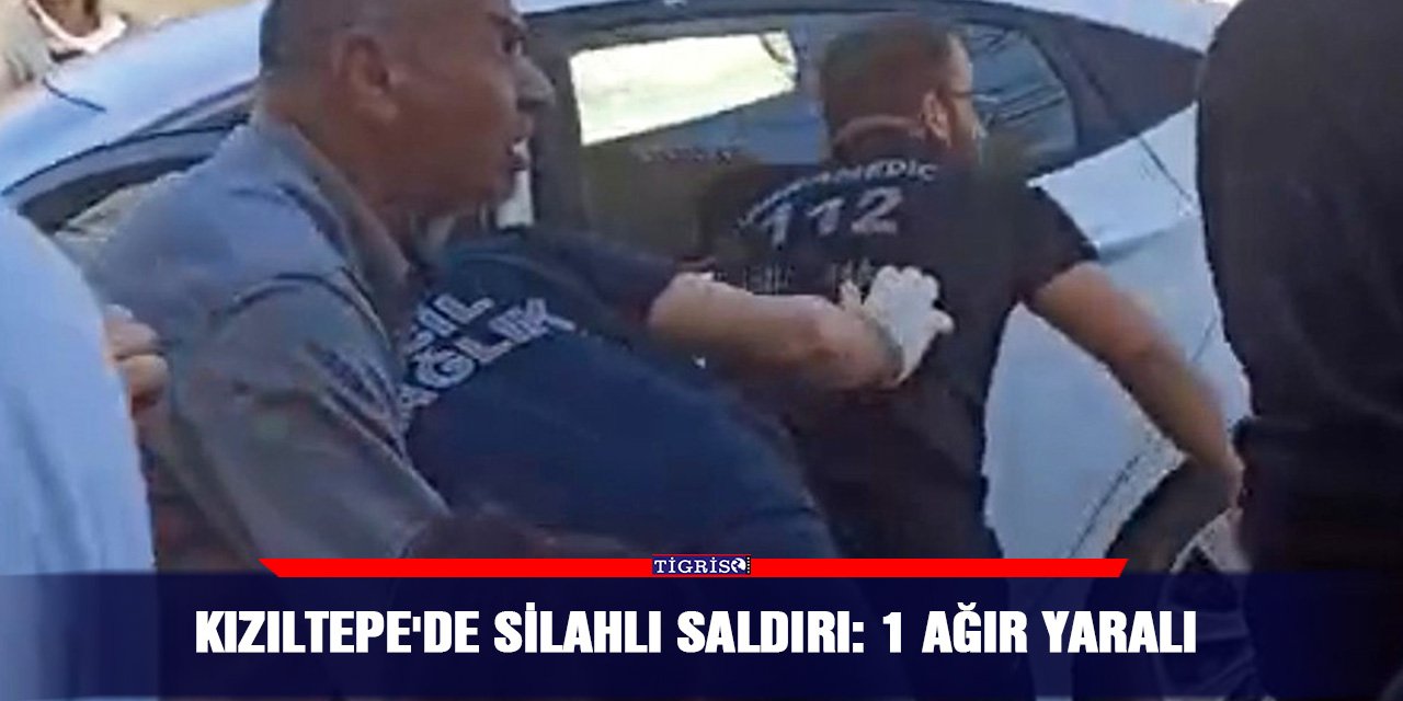 Kızıltepe'de silahlı saldırı: 1 ağır yaralı