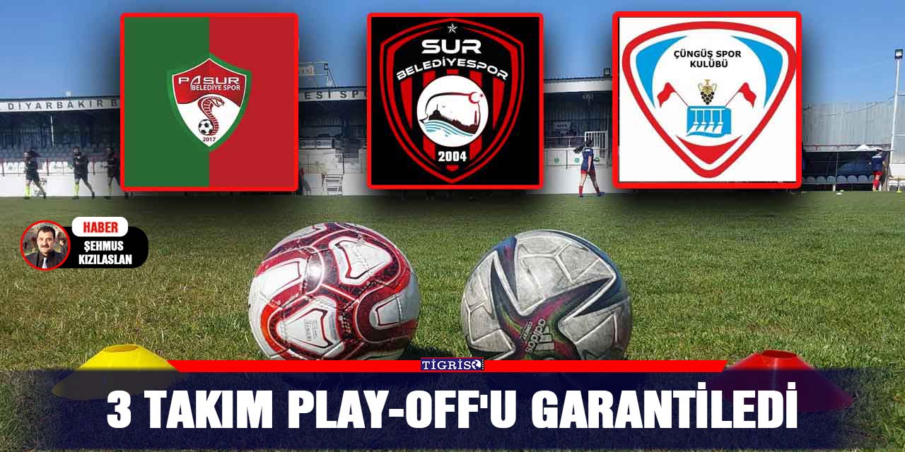 3 takım Play-Off'u garantiledi