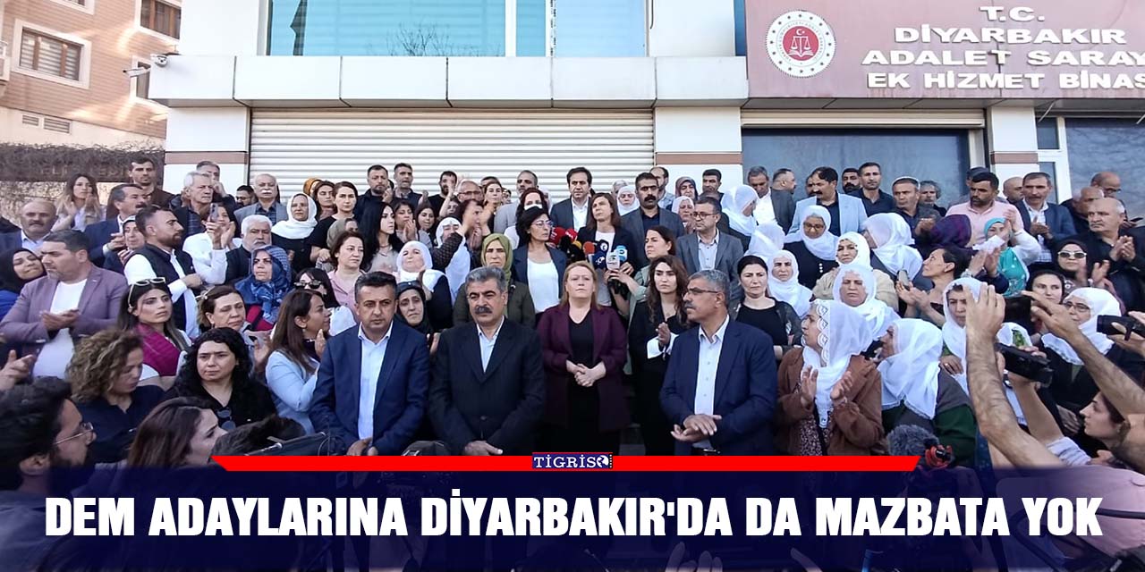 DEM adaylarına Diyarbakır'da da mazbata yok