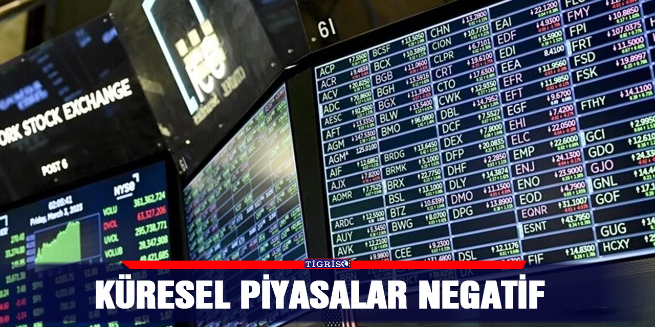 Küresel piyasalar negatif