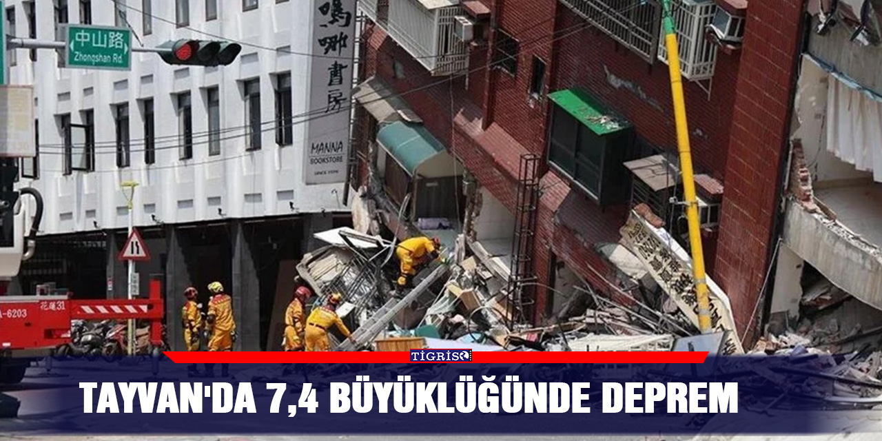 Tayvan'da 7,4 büyüklüğünde deprem