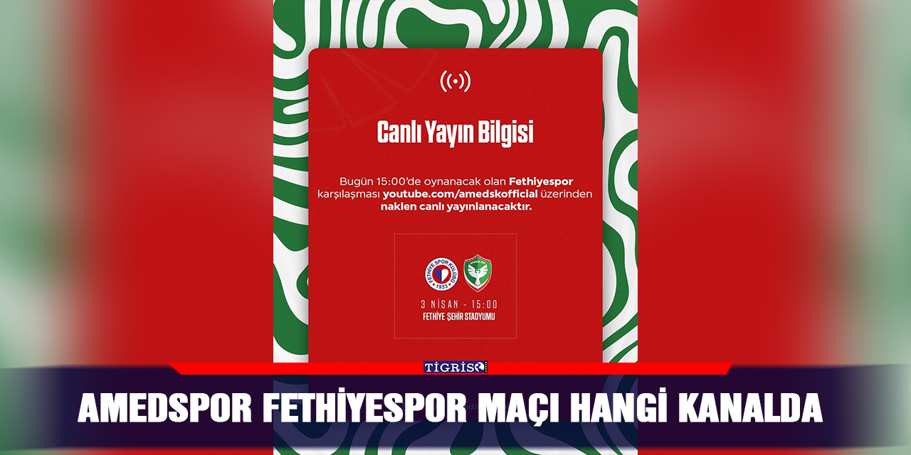 Amedspor Fethiyespor maçı hangi kanalda