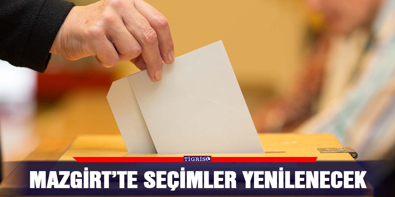 Mazgirt’te seçimler yenilenecek